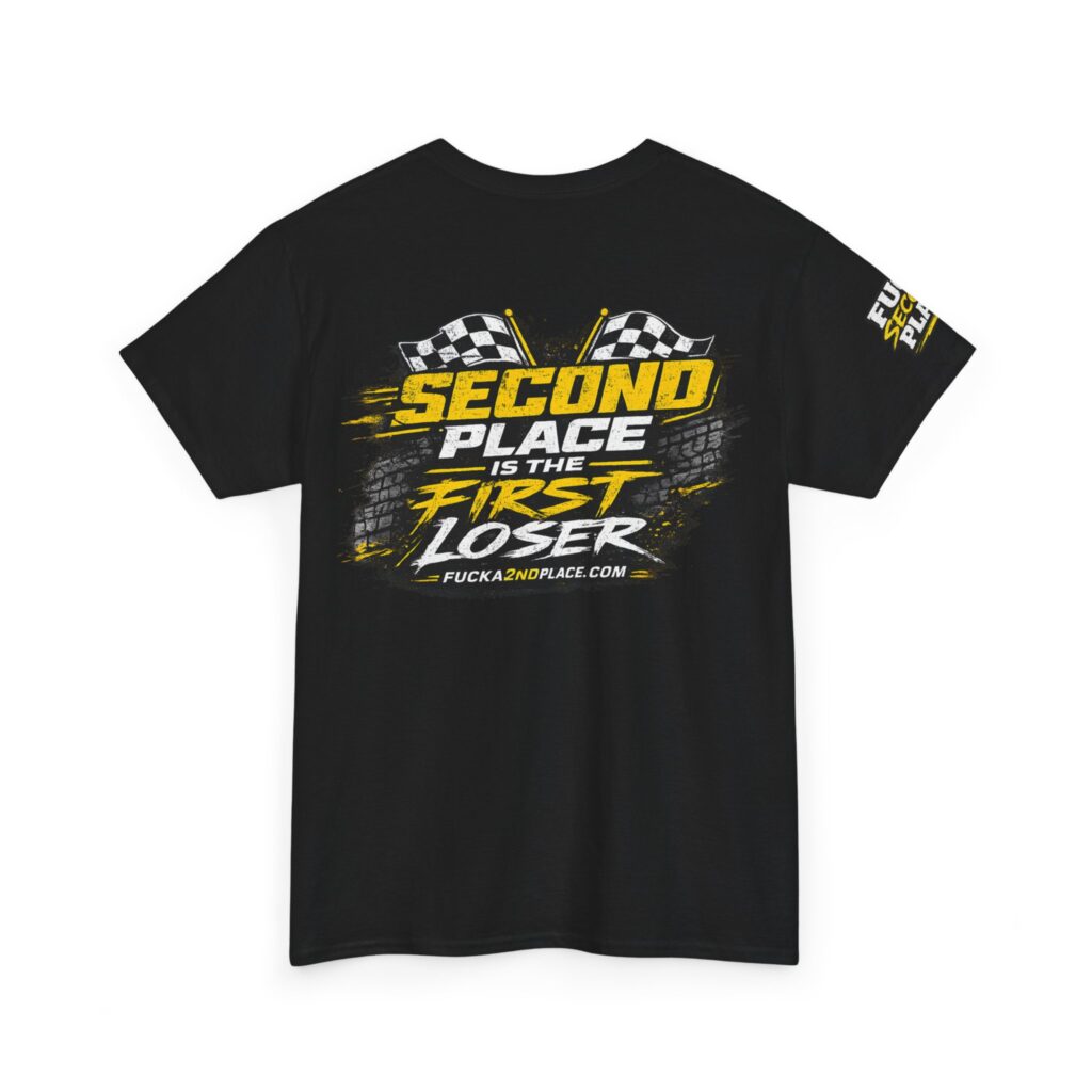 Racing T shirt saying 2nd Place is the 1st Loser.
